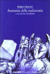 Anatomia della malinconia - Robert Burton - Libro Marsilio 1994, Tascabili. Saggi | Libraccio.it