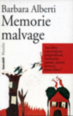 Memorie malvage - Barbara Alberti - Libro Marsilio 1994, I tascabili Marsilio | Libraccio.it