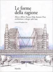 Le forme della ragione. Marco Albini, Franca Helg, Antonio Piva. Architetture e design (1980-1995)