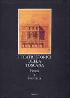 I teatri storici della Toscana. Pistoia e provincia. Censimento documentario e architettonico