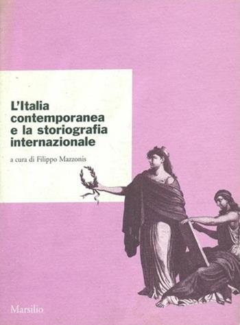 L' Italia contemporanea e la storiografia internazionale  - Libro Marsilio 1995, Ricerche | Libraccio.it
