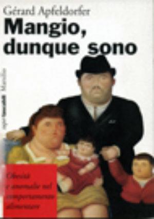 Mangio, dunque sono. Obesità e anomalie nel comportamento alimentare - Gérard Apfeldorfer - Libro Marsilio 1995, I tascabili Marsilio | Libraccio.it