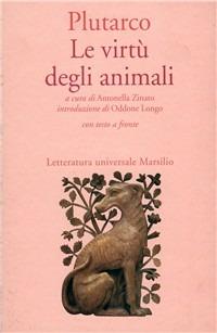 Le virtù degli animali - Plutarco - Libro Marsilio 1995, Letteratura universale. Il convivio | Libraccio.it