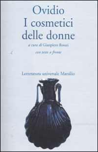 I cosmetici delle donne - P. Nasone Ovidio - Libro Marsilio 1995, Letteratura universale. Il convivio | Libraccio.it