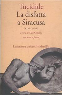 Le storie. Vol. 6: La disfatta a Siracusa. - Tucidide - Libro Marsilio 1996, Letteratura universale. Il convivio | Libraccio.it