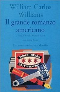 Il grande romanzo americano - William Carlos Williams - Libro Marsilio 1996, Letteratura universale. Frecce | Libraccio.it