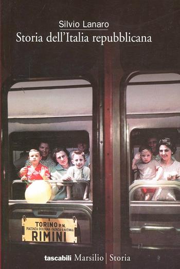 Storia dell'Italia repubblicana. L'economia, la politica, la cultura, la società dal dopoguerra agli anni '90 - Silvio Lanaro - Libro Marsilio 1996, I tascabili Marsilio | Libraccio.it