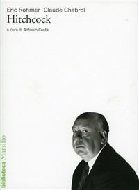 Hitchcock - Eric Rohmer, Claude Chabrol - Libro Marsilio 1996, Biblioteca | Libraccio.it