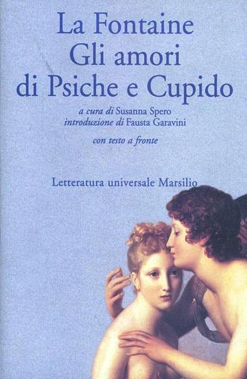 Gli amori di Psiche e Cupido - Jean de La Fontaine - Libro Marsilio 1998, Letteratura universale. I fiori blu | Libraccio.it