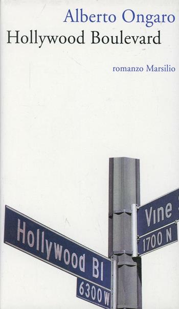 Hollywood Boulevard - Alberto Ongaro - Libro Marsilio 1997, Romanzi e racconti | Libraccio.it