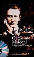 Guglielmo Marconi. La leggenda dell'inventore. Con CD-ROM  - Libro Marsilio 1996, Multimedia | Libraccio.it