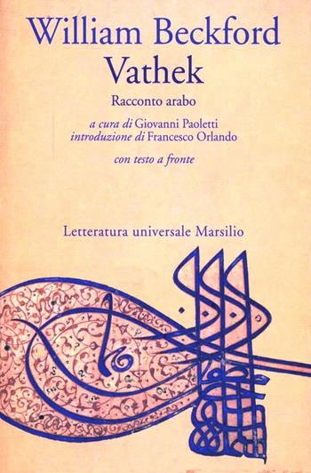 Vathek. Racconto arabo - William Beckford - Libro Marsilio 1996, Letteratura universale. I fiori blu | Libraccio.it