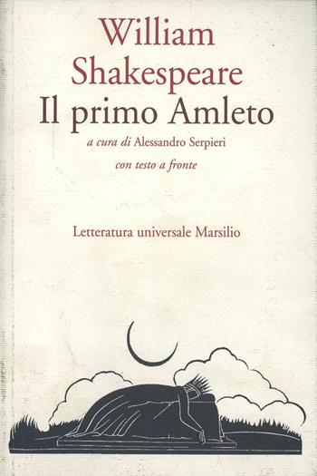 Il primo Amleto - William Shakespeare - Libro Marsilio 1997, Letteratura universale. Elsinore | Libraccio.it