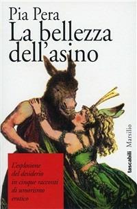 La bellezza dell'asino - Pia Pera - Libro Marsilio 1997, I tascabili Marsilio | Libraccio.it
