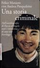 Una storia criminale. Nell'autobiografia di Faccia d'angelo tutti i retroscena di una vita fuorilegge - Felice Maniero, Andrea Pasqualetto - Libro Marsilio 1997, Gli specchi del presente | Libraccio.it