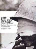 1967. Tuoni prima del maggio. Cinema e documenti degli anni che prepararono la contestazione  - Libro Marsilio 1997, Ricerche | Libraccio.it