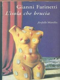 L' isola che brucia - Gianni Farinetti - Libro Marsilio 1997, Farfalle | Libraccio.it