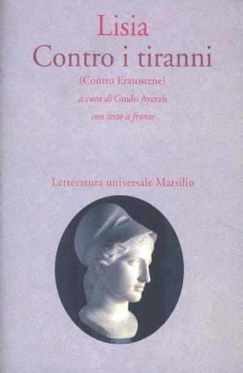 Contro i tiranni (Contro Eratostene) - Lisia - Libro Marsilio 1998, Letteratura universale. Il convivio | Libraccio.it