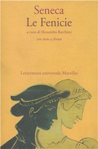 Le fenicie - Lucio Anneo Seneca - Libro Marsilio 1997, Letteratura universale. Il convivio | Libraccio.it