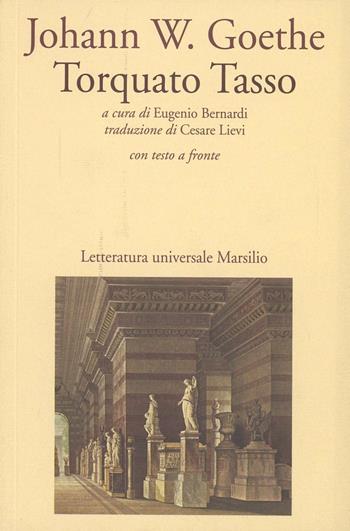 Torquato Tasso. Testo tedesco a fronte - Johann Wolfgang Goethe - Libro Marsilio 2001, Letteratura universale. Gli elfi | Libraccio.it
