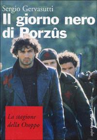 Il giorno nero di Porzûs. La stagione della Osoppo - Sergio Gervasutti - Libro Marsilio 1997, Supertascabili | Libraccio.it