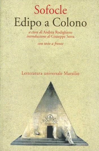 Edipo a Colono - Sofocle - Libro Marsilio 1998, Letteratura universale. Il convivio | Libraccio.it
