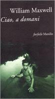 Ciao a domani - William Maxwell - Libro Marsilio 1998, Farfalle | Libraccio.it