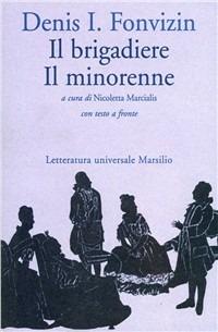Il brigadiere-Il minorenne - Denis I. Fonvizin - Libro Marsilio 1998, Letteratura universale. Le betulle | Libraccio.it
