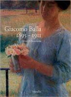 VERSO IL FUTURISMO GIACOMO BALLA 1895-1911 FUTURISMO MARSILIO 1998 