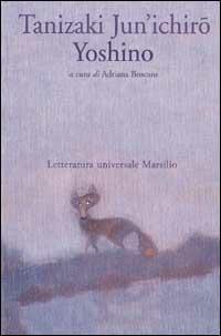 Yoshino - Junichiro Tanizaki - Libro Marsilio 1998, Letteratura universale. Mille gru | Libraccio.it