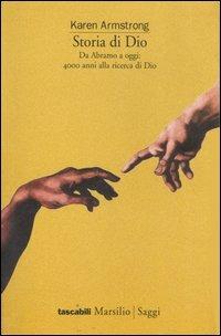 Storia di Dio. Da Abramo a oggi: 4000 anni alla ricerca di Dio - Karen Armstrong - Libro Marsilio 2001, I tascabili Marsilio | Libraccio.it