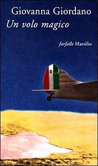 Un volo magico - Giovanna Giordano - Libro Marsilio 1998, Farfalle | Libraccio.it