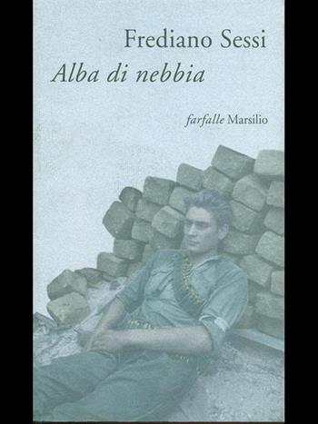 Alba di nebbia - Frediano Sessi - Libro Marsilio 1998, Farfalle | Libraccio.it
