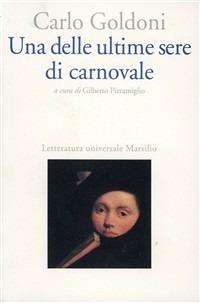 Una delle ultime sere di carnovale - Carlo Goldoni - Libro Marsilio 1998, Letteratura universale. Goldoni le opere | Libraccio.it