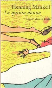 La quinta donna - Henning Mankell - Libro Marsilio 1999, Farfalle | Libraccio.it