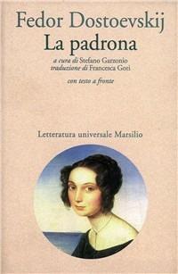 La padrona. Testo originale a fronte - Fëdor Dostoevskij - Libro Marsilio 1999, Letteratura universale. Le betulle | Libraccio.it
