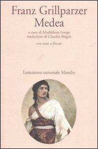 Medea. Testo tedesco a fronte - Franz Grillparzer - Libro Marsilio 1998, Letteratura universale. Gli elfi | Libraccio.it