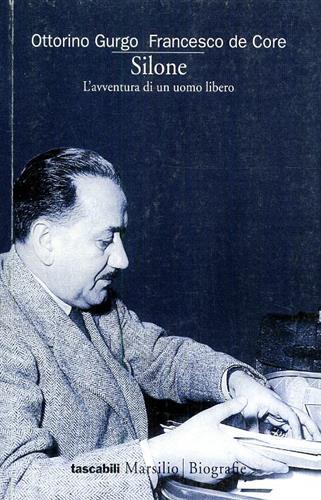 Silone. L'avventura di un uomo libero - Ottorino Gurgo, Francesco De Core - Libro Marsilio 1998, I tascabili Marsilio | Libraccio.it