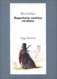 Repertorio metrico verdiano - Rita Garlato - Libro Marsilio 1998, Saggi. Musica critica | Libraccio.it