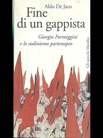 La fine di un gappista. Giorgio Formiggini e lo stalinismo partenopeo - Aldo De Jaco - Libro Marsilio 1999, Gli specchi della memoria | Libraccio.it