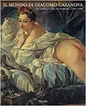 Il mondo di Giacomo Casanova. Un veneziano in Europa (1725-1798)