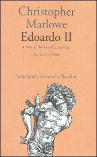 Edoardo II. Testo inglese a fronte - Christopher Marlowe - Libro Marsilio 1998, Letteratura universale. Elsinore | Libraccio.it