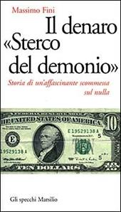 Il denaro «Sterco del demonio». Storia di un'affascinante scommessa sul nulla