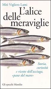 L' alice delle meraviglie. Storia, curiosità e ricette dell'acciuga, «Pane del mare»