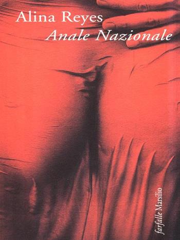 Anale nazionale - Alina Reyes - Libro Marsilio 1999, Farfalle | Libraccio.it