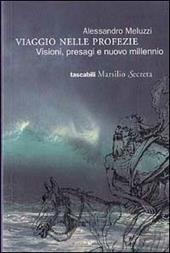 Viaggio nelle profezie. Visioni, presagi e nuovo millennio