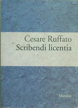 Scribendi licentia. Poesia in volgare padovano - Cesare Ruffato - Libro Marsilio 1998, I giorni | Libraccio.it