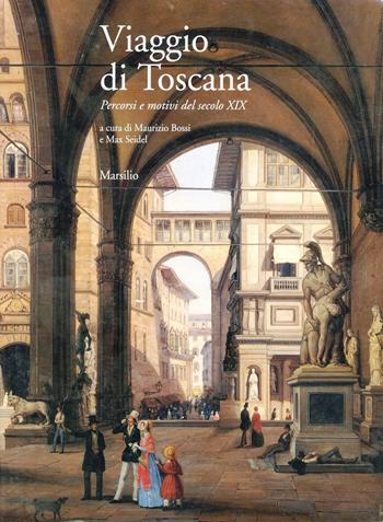 Viaggio di Toscana. Percorsi e motivi del secolo XIX  - Libro Marsilio 1999, Kunsthistoriches Institut in Florence | Libraccio.it