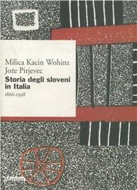 Storia degli sloveni in Italia (1866-1998) - Milica Kacin Wohinz, Joze Pirjevec - Libro Marsilio 1999, Ricerche | Libraccio.it