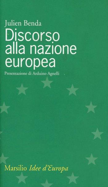 Discorso alla nazione europea - Julien Benda - Libro Marsilio 1999, Idee d'Europa | Libraccio.it